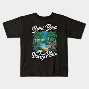 Bora Bora My Happy Place. Kids T-Shirt